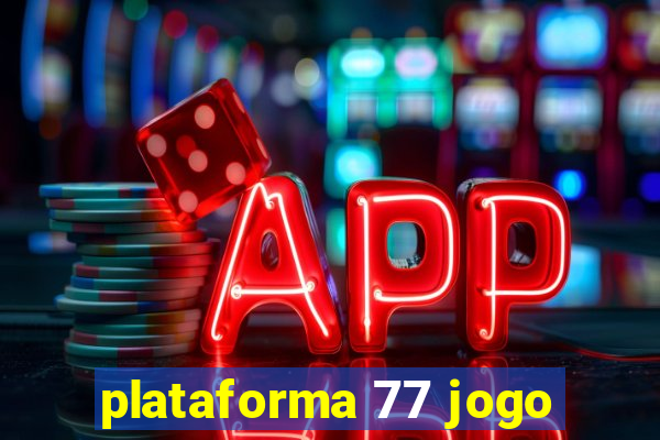 plataforma 77 jogo